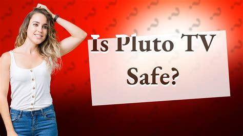 is pluto tv safe.